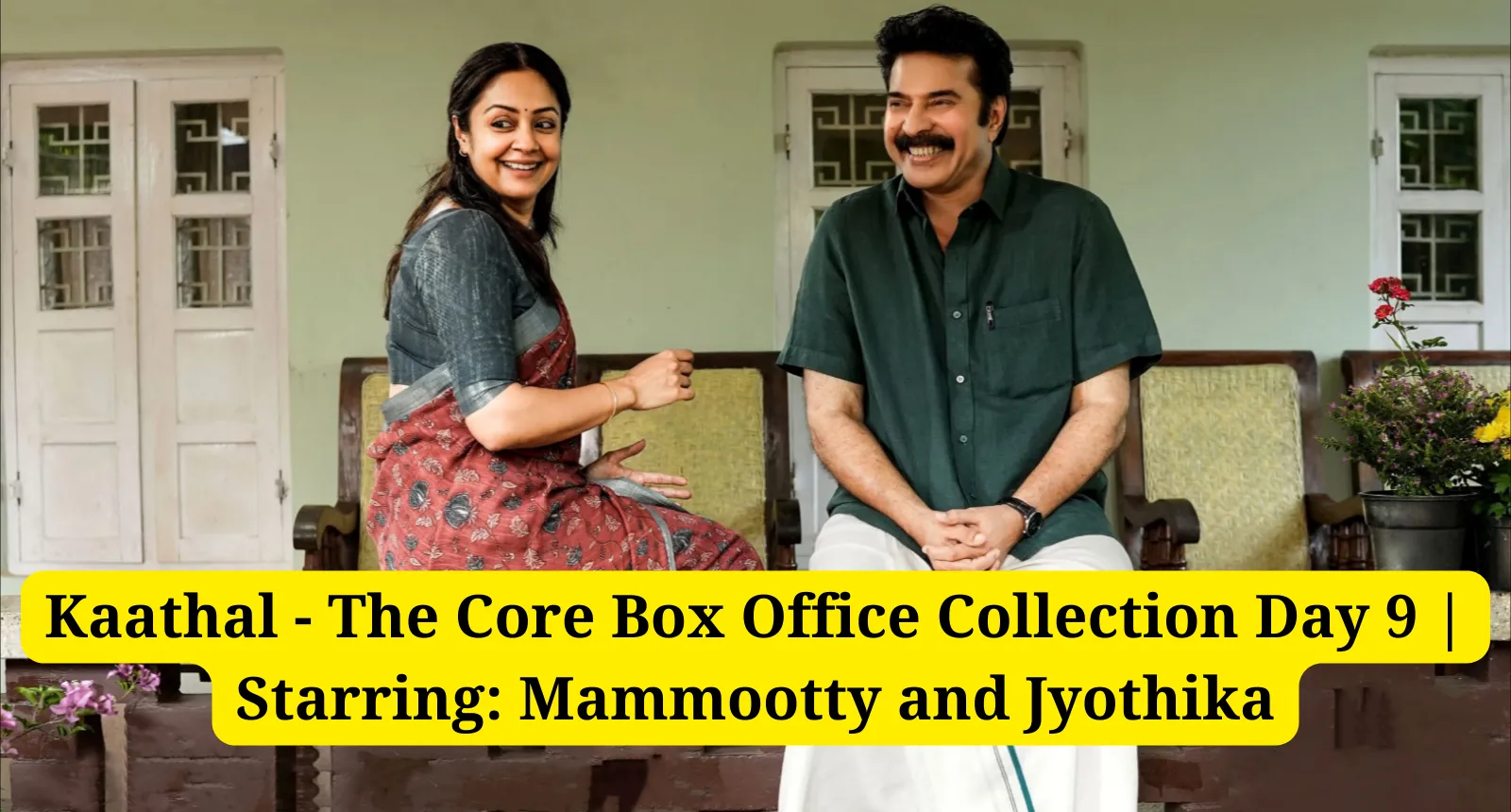 Kaathal - The Core Box Office Collection Day 9 Starring Mammootty and Jyothika