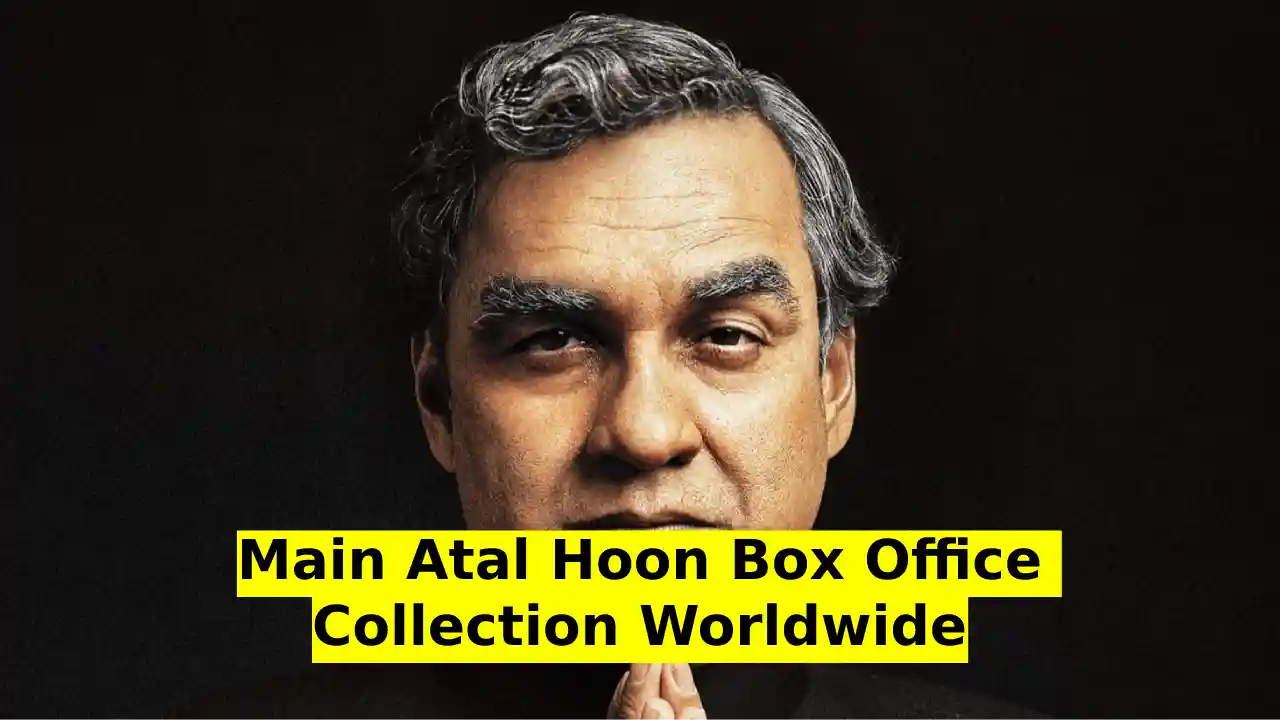 Main Atal Hoon Box Office Collection Worldwide