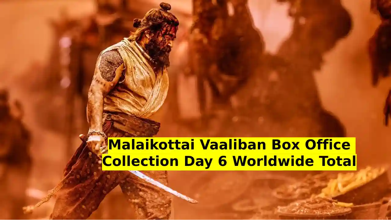 Malaikottai Vaaliban Box Office Collection Day 6 Worldwide Total