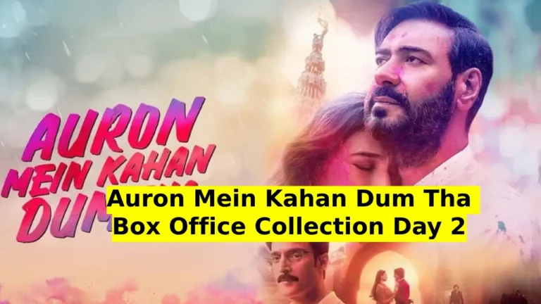 Auron Mein Kahan Dum Tha Box Office Collection Day 2