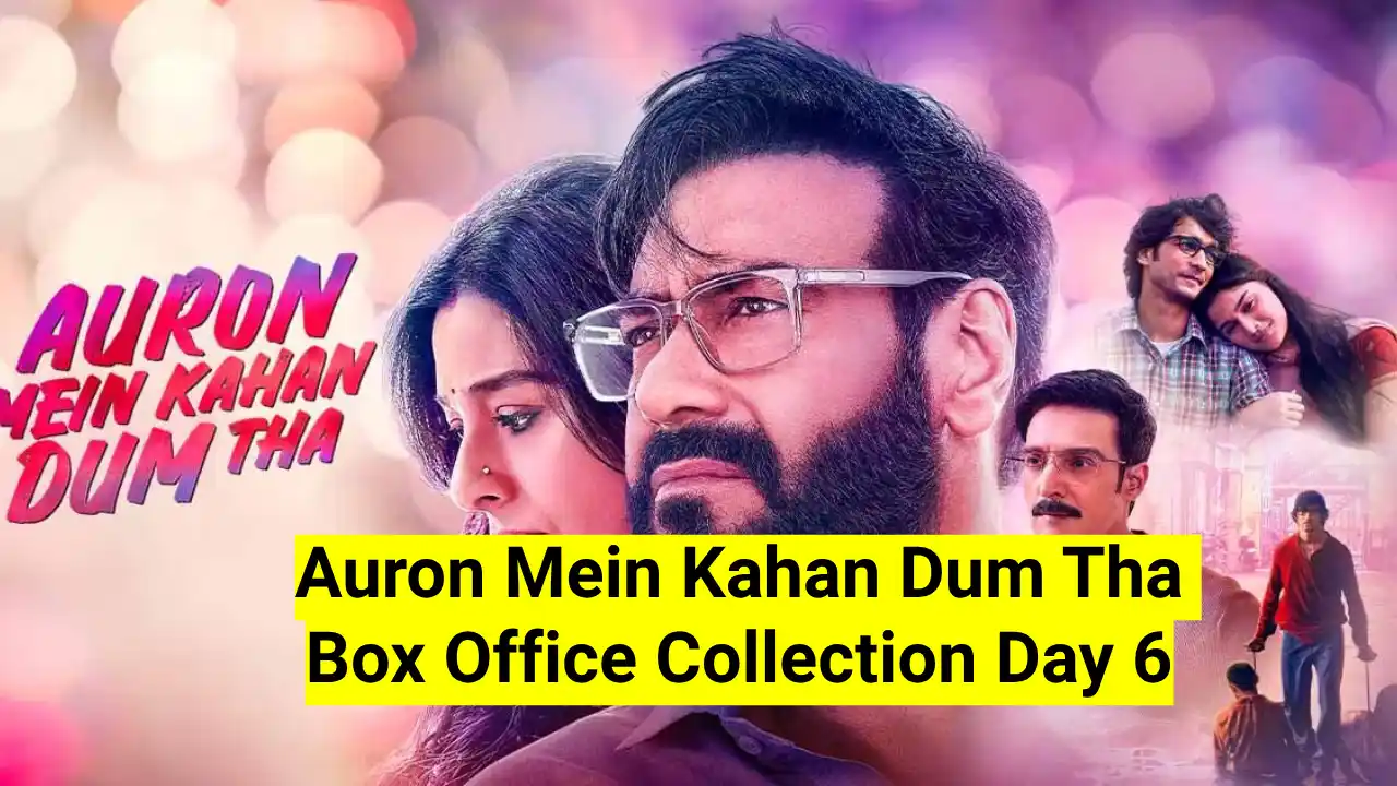 Auron Mein Kahan Dum Tha Box Office Collection Day 6 Worldwide